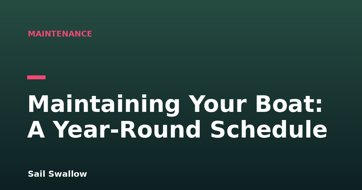 Maintaining Your Boat: A Year-Round Schedule
